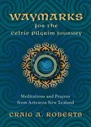 Waymarks for the Celtic Pilgrim Journey - Craig Roberts A