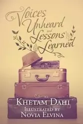 Voices Unheard and Lessons Learned - Dahi Khetam