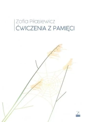 Ćwiczenia z pamięci - Zofia Piłasiewicz