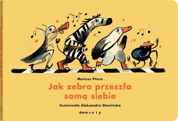 Jak zebra przeszła samą siebie - Mariusz Pitura, Aleksandra Słowińska