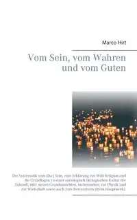 Vom Sein, vom Wahren und vom Guten - Marco Hirt