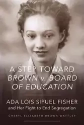 A Step Toward Brown v. Board of Education - Cheryl Elizabeth Wattley