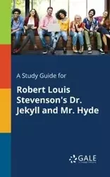 A Study Guide for Robert Louis Stevenson's Dr. Jekyll and Mr. Hyde - Gale Cengage Learning