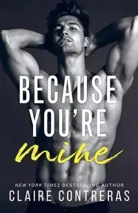 Because You're Mine - Claire Contreras
