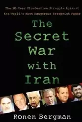 The Secret War with Iran - Bergman Ph. D. Ronen