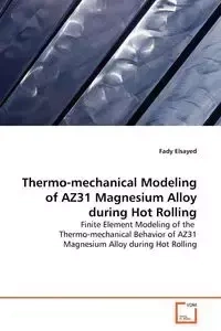 Thermo-mechanical Modeling of AZ31 Magnesium Alloy during Hot Rolling - Elsayed Fady