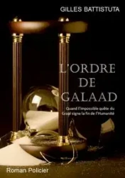 L'Ordre de Galaad - Battistuta Gilles