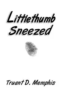 Littlethumb Sneezed - Memphis Truant D.