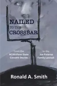 Nailed to the Crossbar - Ronald Smith A