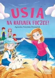 Usia. Na ratunek foczce! - Agnieszka Nożyńska-Demianiuk, Magdalena Babińska