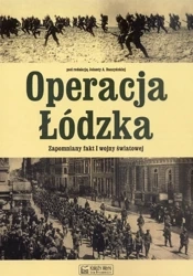 Operacja Łódzka. Zapomniany fakt I wojny światowej - Jolanta A. Daszyńska (red.)