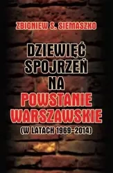 Dziewięć spojrzeń na Powstanie Warszawskie .... - Zbigniew S. Siemaszko