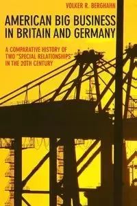 American Big Business in Britain and Germany - Berghahn Volker R.