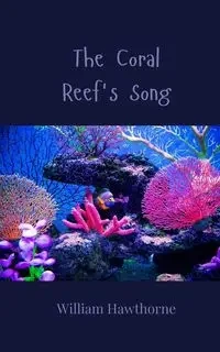 The Coral Reef's Song - William Hawthorne