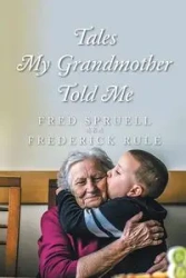 Tales My Grandmother Told Me - Frederick Fred Spruell AKA Rule
