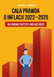 Cała prawda o inflacji 2022-2025 - Paweł Górnik