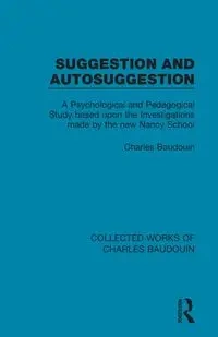 Suggestion and Autosuggestion - Charles Baudouin