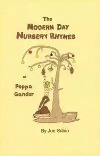 The Modern Day Nursery Rhymes of Poppa Gander - Joe Sabia