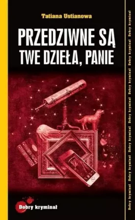 Dobry kryminał. Przedziwne są Twe dzieła, Panie - Tatiana Ustinowa