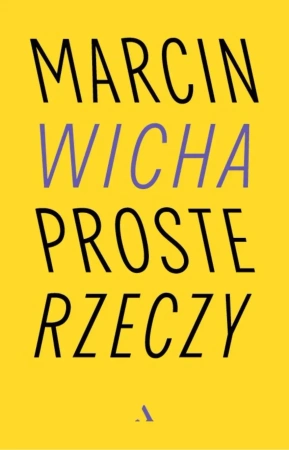 Proste rzeczy - Marcin Wicha