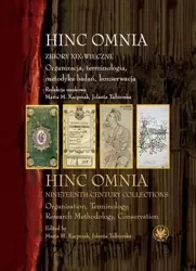 Hinc Omnia. Zbiory XIX-wieczne - red. Marta M. Kacprzak, Jolanta Talbierska