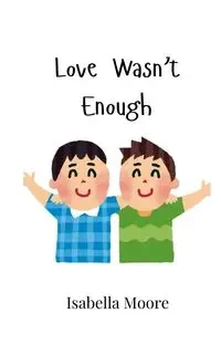 Love Wasn't Enough - Isabella Moore