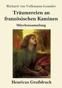 Träumereien an französischen Kaminen (Großdruck) - Richard von Volkmann-Leander
