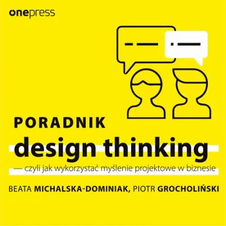 audiobook Poradnik design thinking - czyli jak wykorzystać myślenie projektowe w biznesie - Beata Michalska-Dominiak