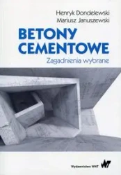 Betony cementowe. Zagadnienia wybrane - Mariusz Januszewki, Henryk Dondelewski