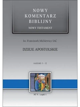 NKB Dzieje Apostolskie rozdziały 1-12 - Franciszek Mickiewicz SAC