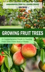 Growing Fruit Trees - Burton John