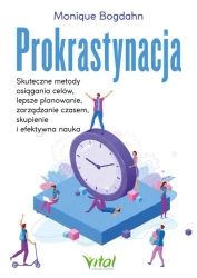 Prokrastynacja. Skuteczne metody osiągania celów - Monique Bohdan