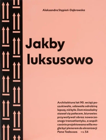 Jakby luksusowo. Przewodnik po architekturze.. w.2 - Aleksandra Stępień-Dąbrowska