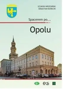 Spacerem po... Opolu - Szymon Wrzesiński ,Sebastian Borecki