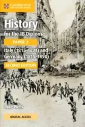 History for the IB Diploma. Paper 3. Italy (1815-1871) and Germany (1815-1890). Coursebook with Digital Access - Mike Wells