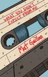 What You Don't Expect from Me - Guillan Mat