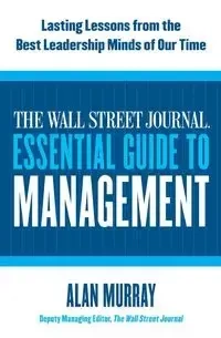 The Wall Street Journal Essential Guide to Management - Murray Alan