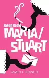 Maria/Stuart - Jason Grote