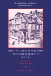 American Literary Publishing in the Mid-Nineteenth Century - Michael Winship