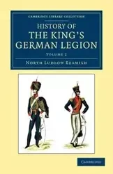 History of the King's German Legion - Volume 2 - Beamish North Ludlow