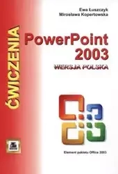 Ćwiczenia z Power Point 2003 wersja polska - Ewa Łuszczyk, Mirosława Kopertowska