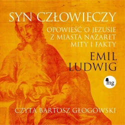 audiobook Syn człowieczy. Opowieść o Jezusie z miasta Nazaret. Mity i fakty - Emil Ludwig