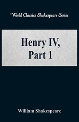 Henry IV, Part 1 (World Classics Shakespeare Series) - William Shakespeare