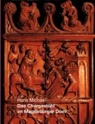 Das Chorgestühl im Magdeburger Dom - Michael Hans