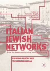 Italian Jewish Networks from the Seventeenth to the Twentieth Century - Bregoli Francesca