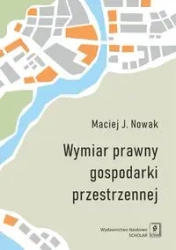 Wymiar prawny gospodarki przestrzennej - Maciej J. Nowak