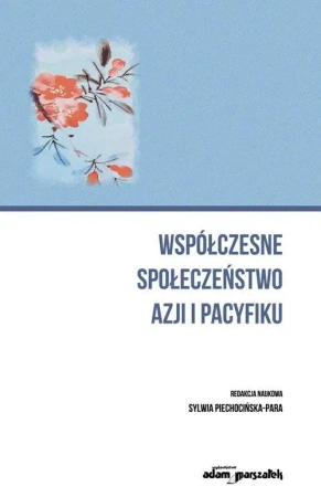 Współczesne społeczeństwo Azji i Pacyfiku - Sylwia Piechocińska-Para