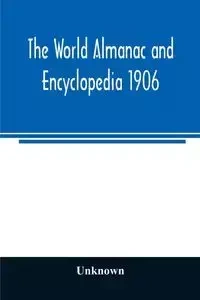 The World almanac and encyclopedia 1906 - Unknown