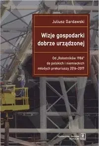 Wizje gospodarki dobrze urządzonej - Juliusz Gardawski