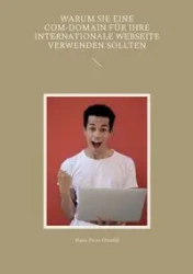 Warum Sie eine com-Domain für Ihre internationale Webseite verwenden sollten - Oswald Hans-Peter